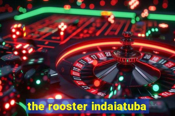the rooster indaiatuba